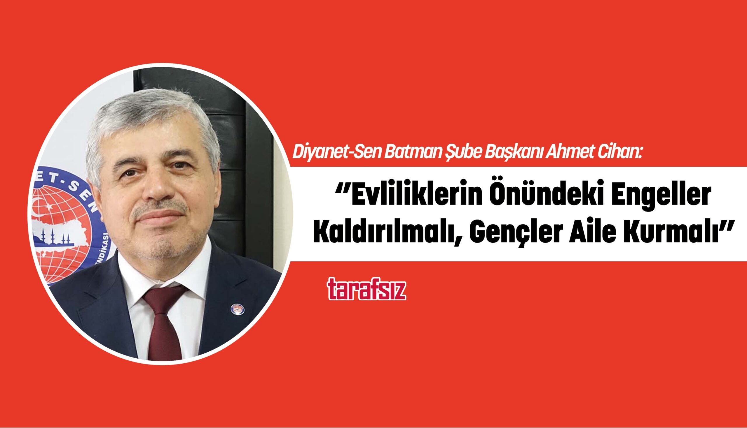 ‘’Evliliklerin Önündeki Engeller Kaldırılmalı, Gençler Aile Kurmalı’’