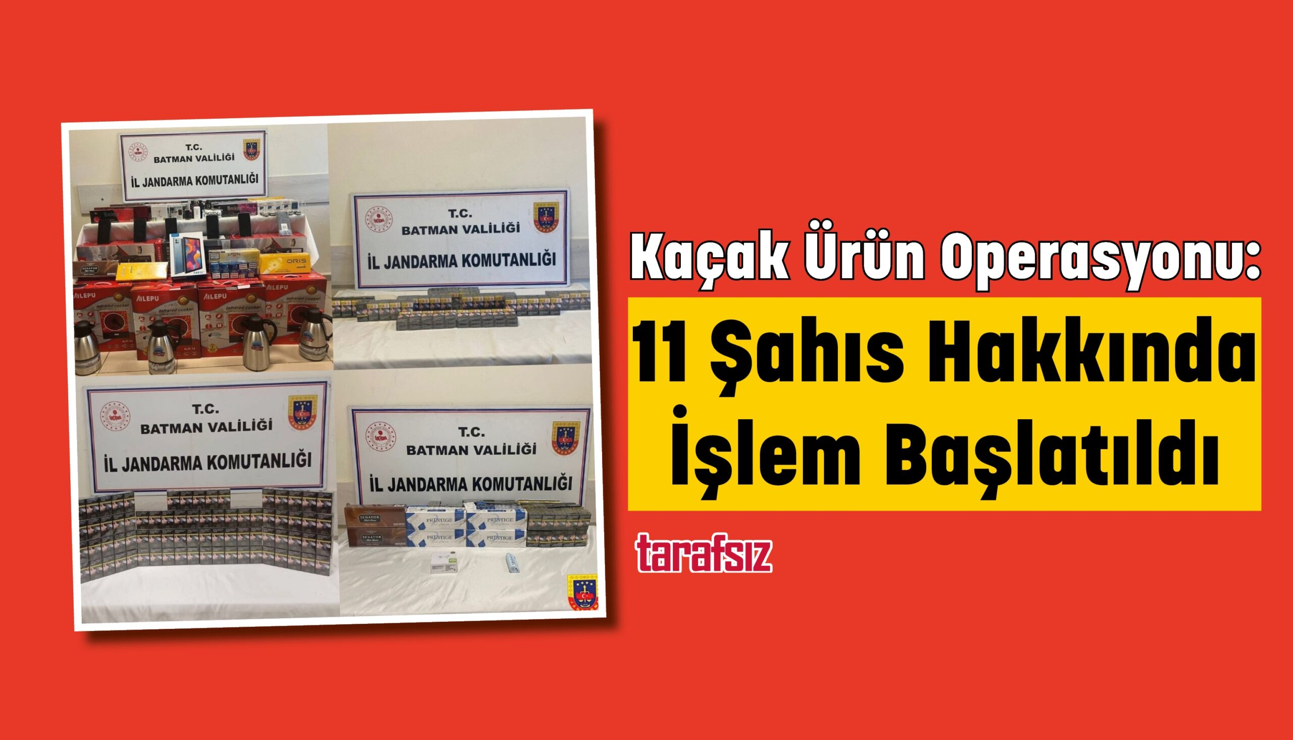 Kaçak Ürün Operasyonu: 11 Şahıs Hakkında İşlem Başlatıldı