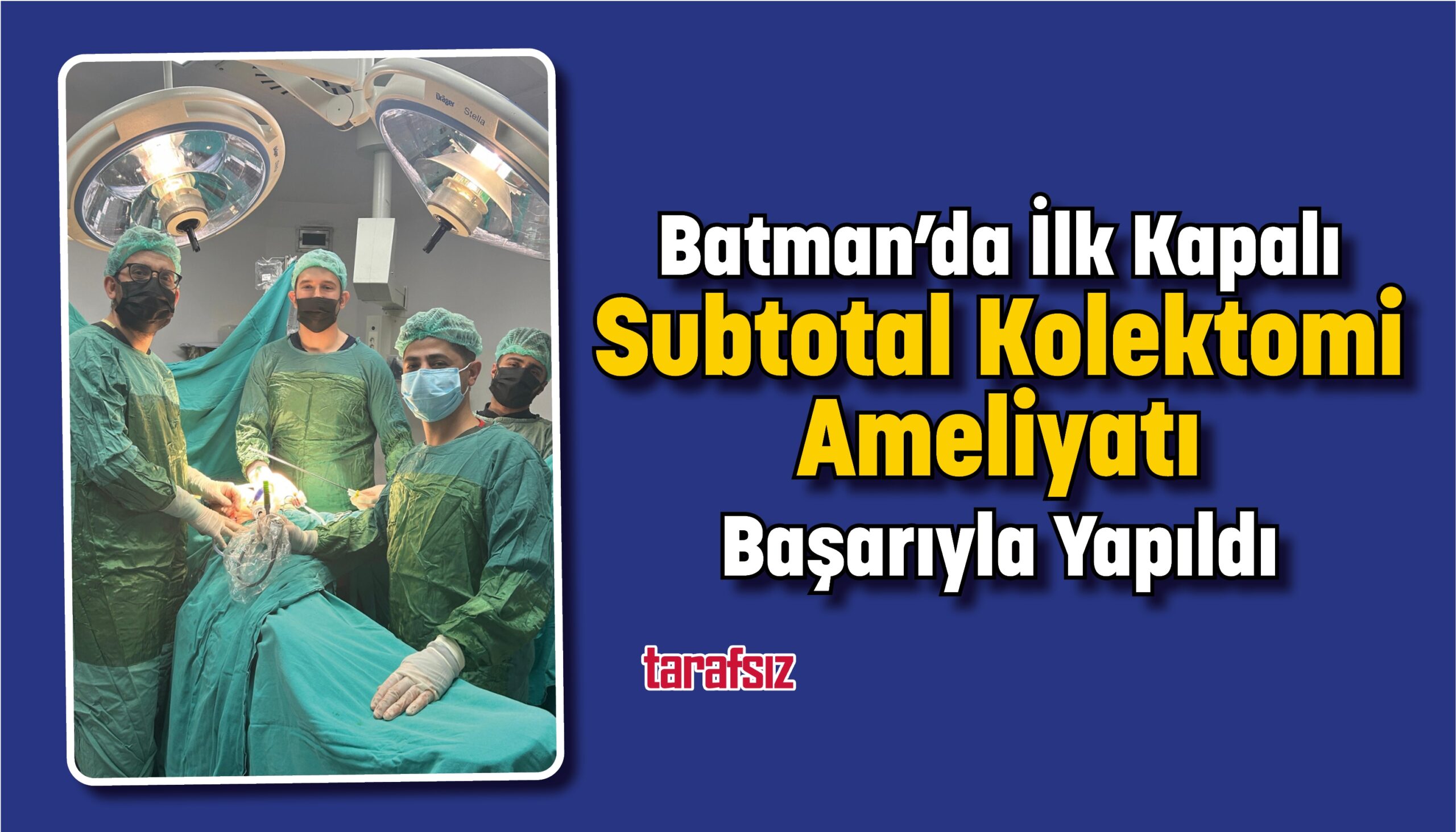 Batman’da İlk Kapalı Subtotal Kolektomi Ameliyatı Başarıyla Yapıldı
