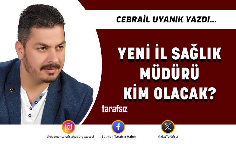 YENİ İL SAĞLIK MÜDÜRÜ KİM OLACAK?