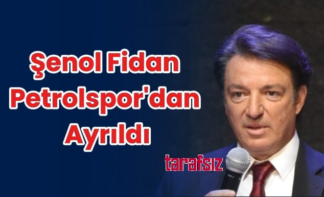Şenol Fidan Petrolspor’dan Ayrıldı