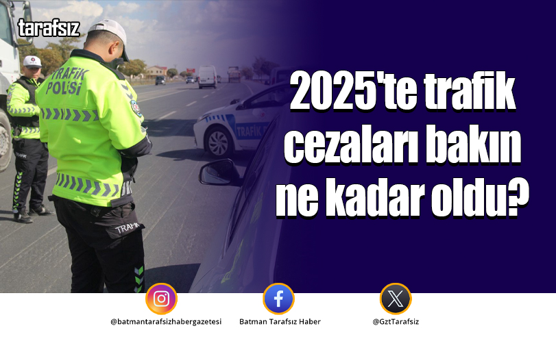2025’te trafik cezaları bakın ne kadar oldu?