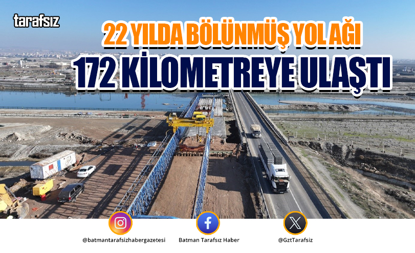 22 Yılda Bölünmüş Yol Ağı 172 Kilometreye Ulaştı