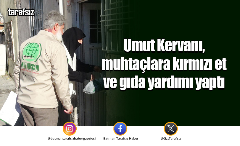 Umut Kervanı, muhtaçlara kırmızı et ve gıda yardımı yaptı