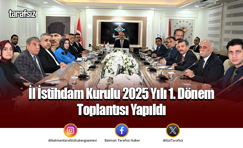 İl İstihdam Kurulu 2025 Yılı 1. Dönem Toplantısı Yapıldı