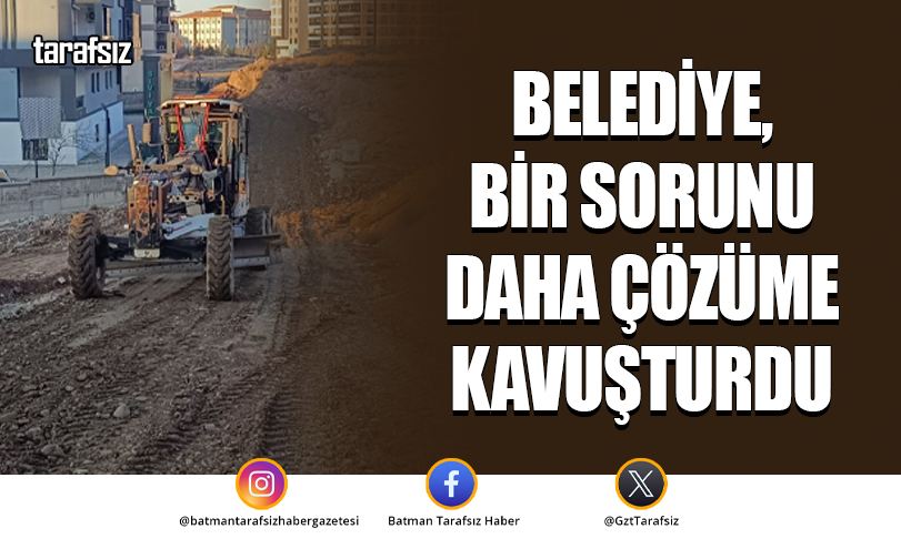 BELEDİYE, BİR SORUNU DAHA ÇÖZÜME KAVUŞTURDU