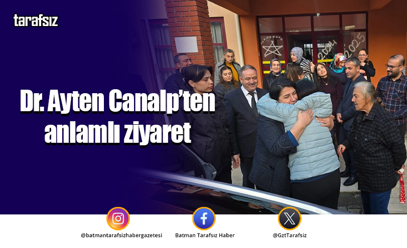 Dr. Ayten Canalp’ten anlamlı ziyaret