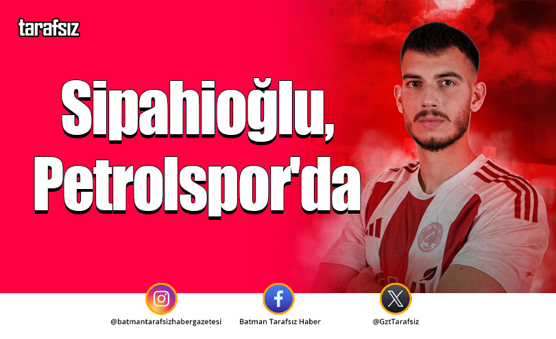 Sipahioğlu, Petrolspor’da
