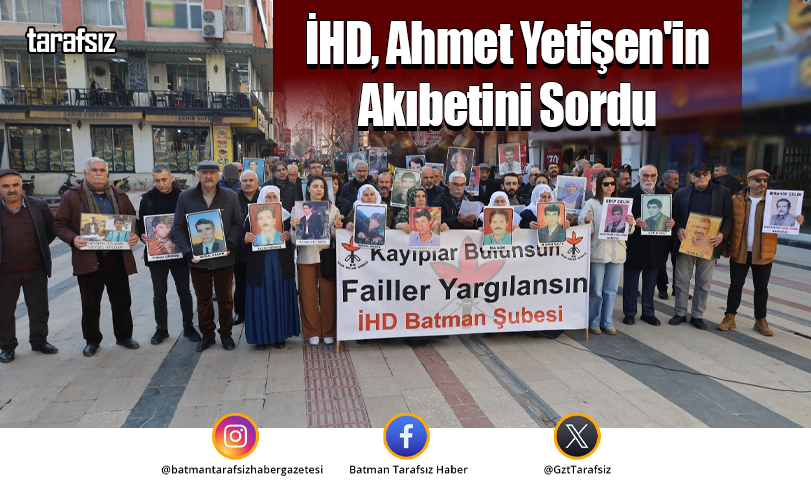 İHD, Ahmet Yetişen’in Akıbetini Sordu