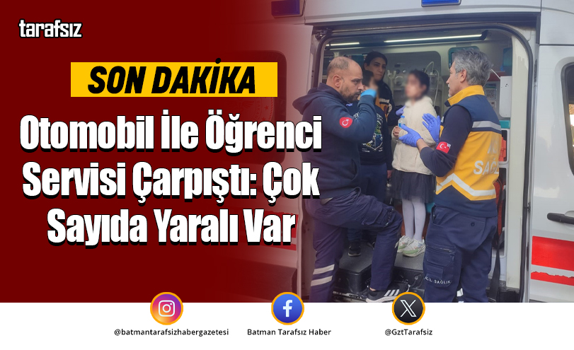 Otomobil İle Öğrenci Servisi Çarpıştı: Çok Sayıda Yaralı Var
