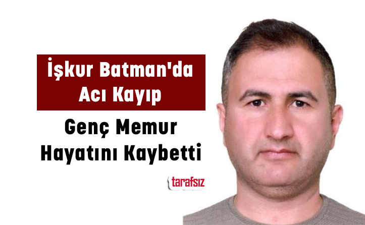 İşkur Batman’da Acı Kayıp: Genç Memur Hayatını Kaybetti