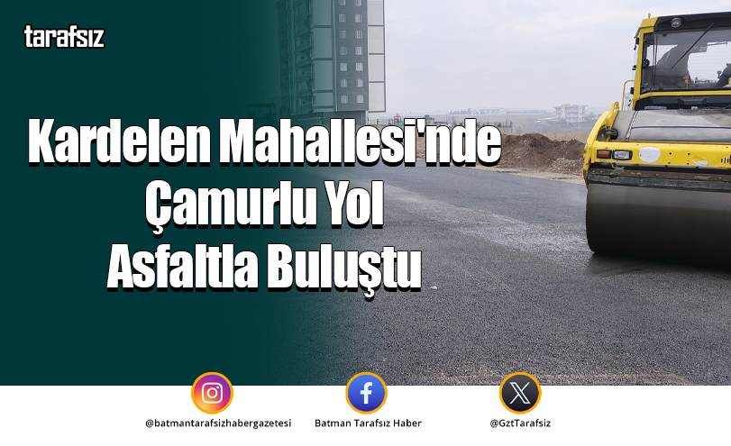 Kardelen Mahallesi’nde Çamurlu Yol Asfaltla Buluştu