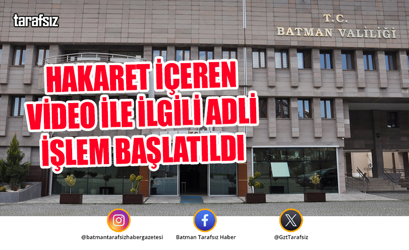 Hakaret İçeren Video İle İlgili Adli İşlem Başlatıldı