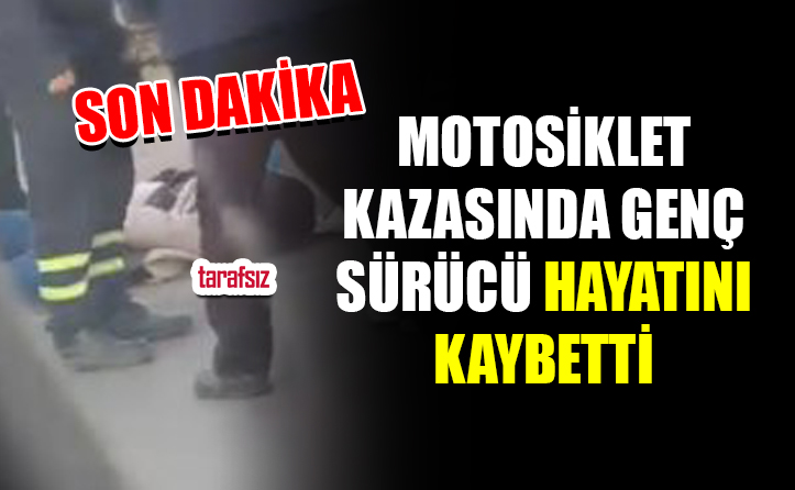 Motosiklet Kazasında Genç Sürücü Hayatını Kaybetti