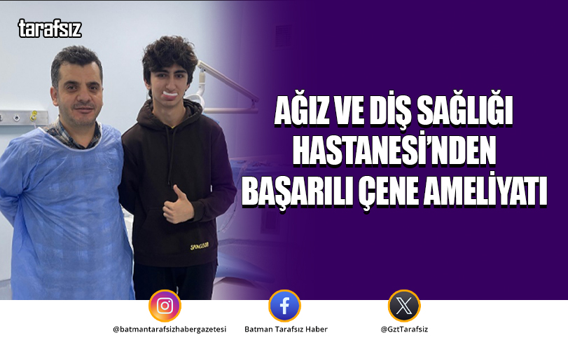 Ağız ve Diş Sağlığı Hastanesi’nden Başarılı Çene Ameliyatı