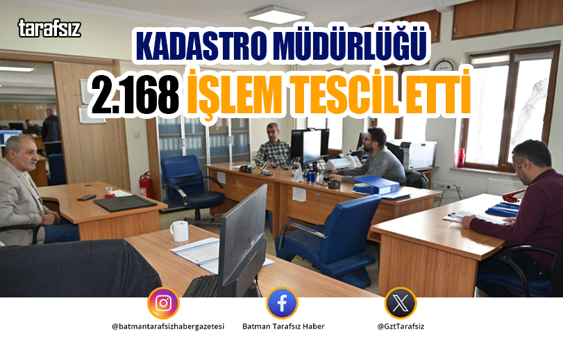 Kadastro Müdürlüğü 2.168 İşlem Tescil Etti