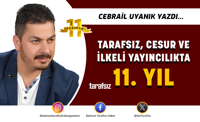 Tarafsız, Cesur ve İlkeli Yayıncılıkta 11. Yıl