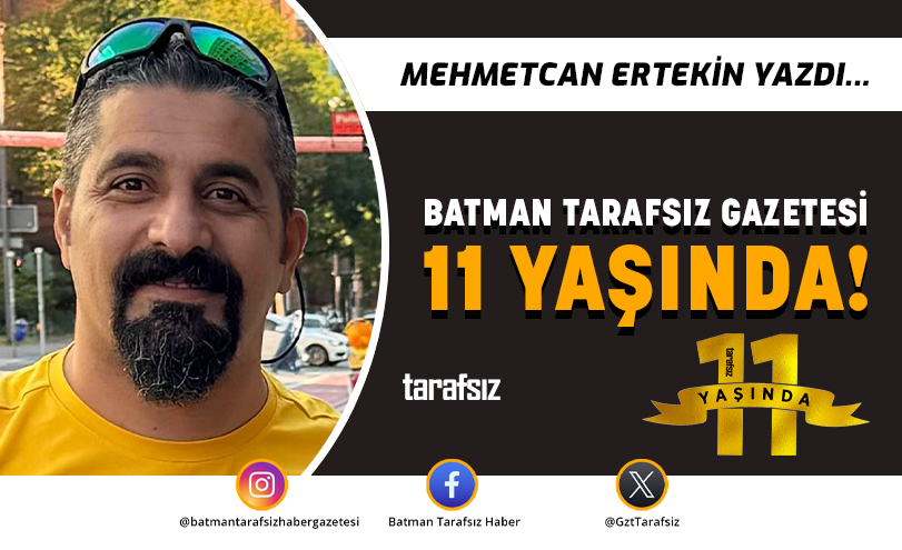 BATMAN TARAFSIZ GAZETESİ 11 YAŞINDA!