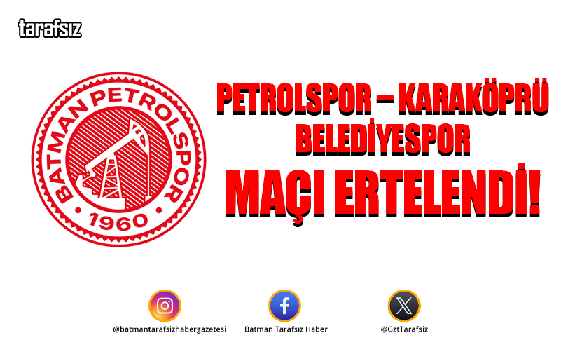 Petrolspor – Karaköprü Belediyespor Maçı Ertelendi!