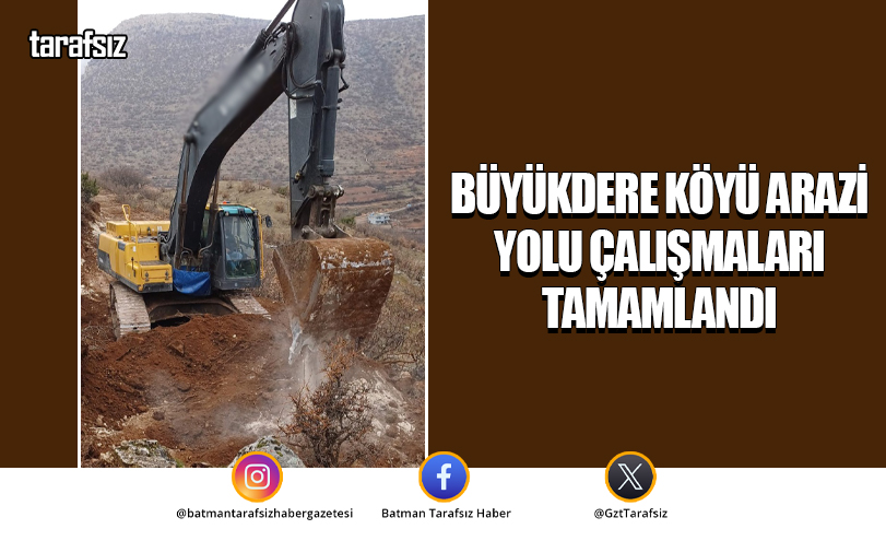 Büyükdere Köyü Arazi Yolu Çalışmaları Tamamlandı