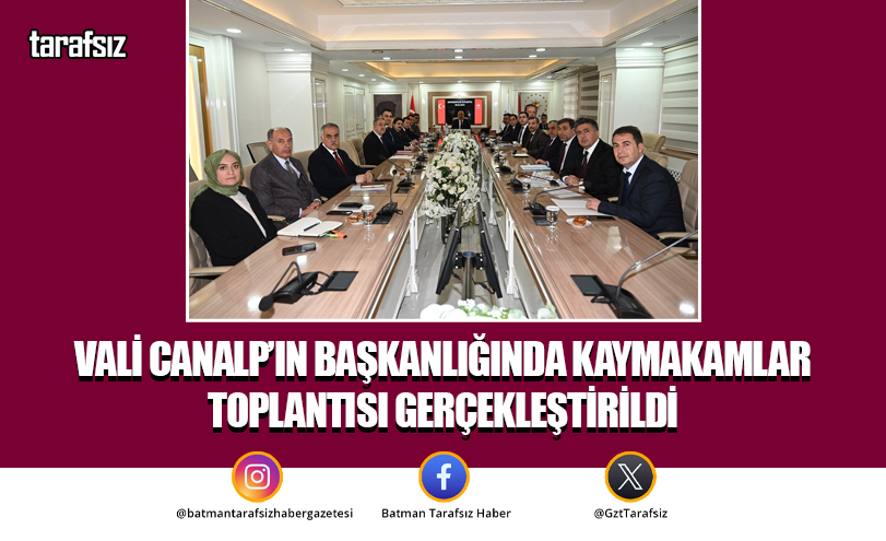 Vali Canalp’ın Başkanlığında Kaymakamlar Toplantısı Gerçekleştirildi