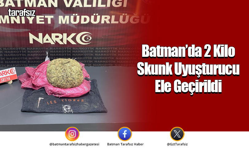 Batman’da 2 Kilo Skunk Uyuşturucu Ele Geçirildi