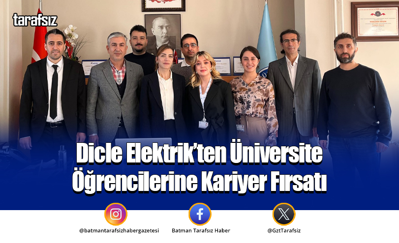 Dicle Elektrik’ten Üniversite Öğrencilerine Kariyer Fırsatı