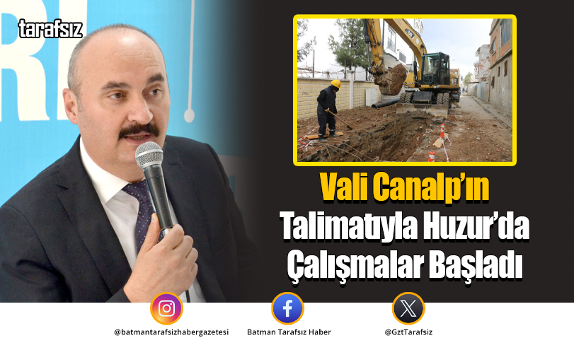 Vali Canalp’ın Talimatıyla Huzur’da Çalışmalar Başladı