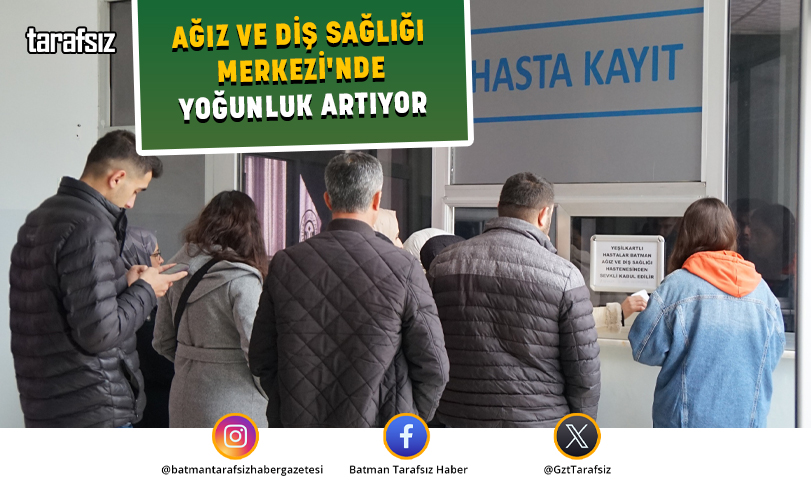 Ağız ve Diş Sağlığı Merkezi’nde Yoğunluk Artıyor