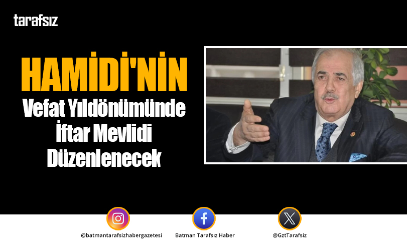 Hamidi’nin Vefat Yıldönümünde İftar Mevlidi Düzenlenecek