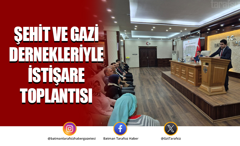 Şehit ve Gazi Dernekleriyle İstişare Toplantısı
