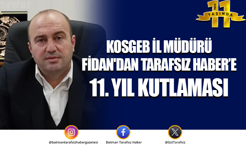 KOSGEB İl Müdürü Fidan’dan Tarafsız Haber’e 11. Yıl Kutlaması