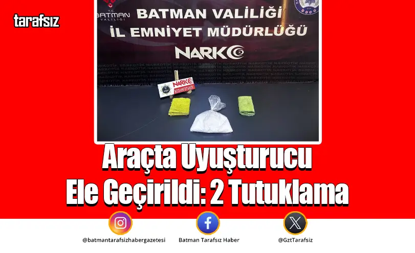 Araçta Uyuşturucu Ele Geçirildi: 2 Tutuklama