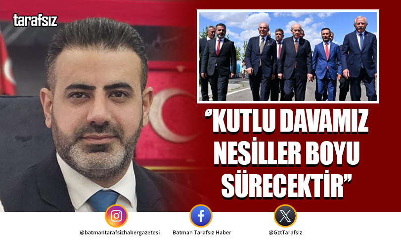 ‘’KUTLU DAVAMIZ NESİLLER BOYU SÜRECEKTİR’’