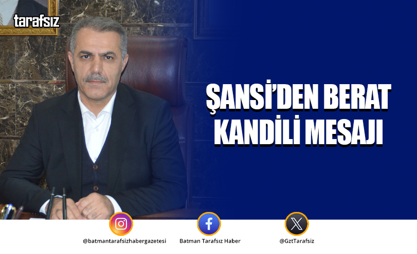 Şansi’den Berat Kandili Mesajı