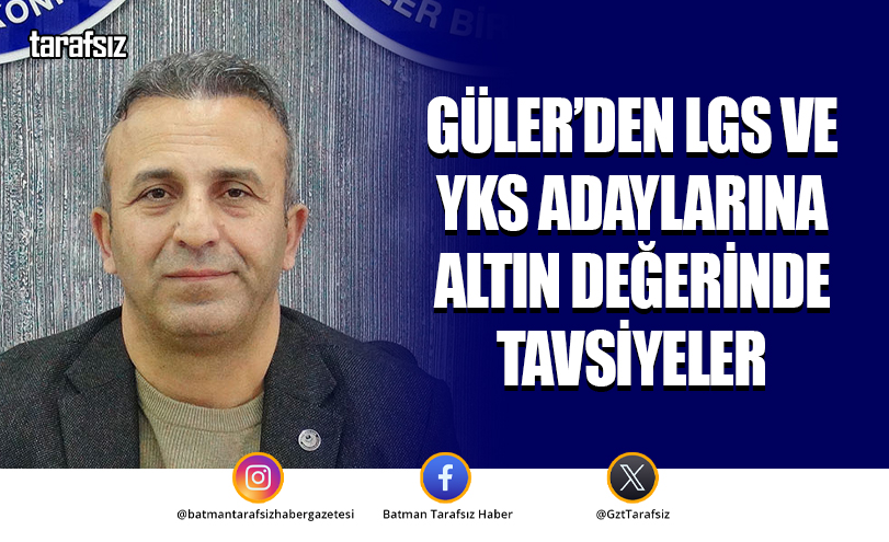 Güler’den LGS ve YKS Adaylarına Altın Değerinde Tavsiyeler