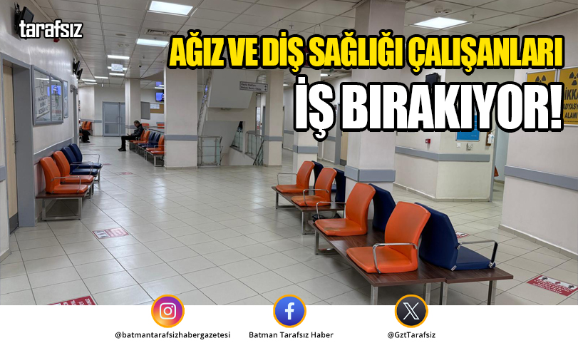 Ağız ve Diş Sağlığı Çalışanları İş Bırakıyor!