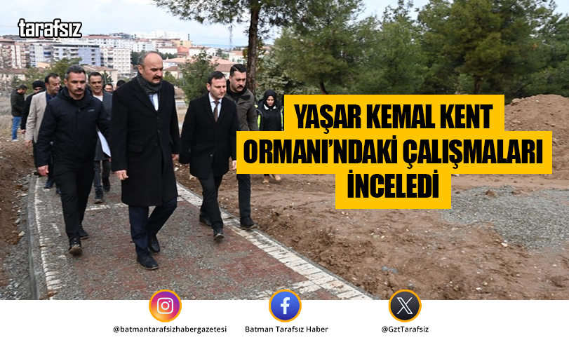 Yaşar Kemal Kent Ormanı’ndaki Çalışmaları İnceledi