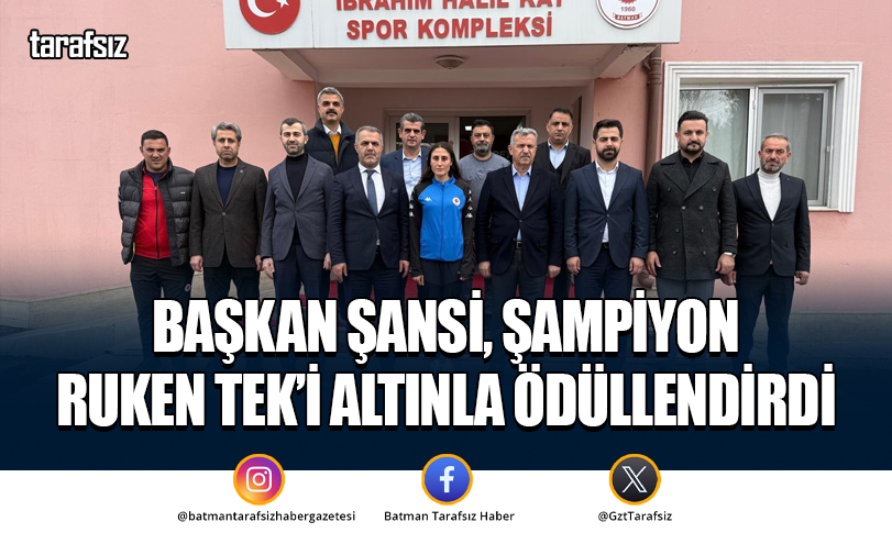 Başkan Şansi, Şampiyon Ruken Tek’i Altınla Ödüllendirdi
