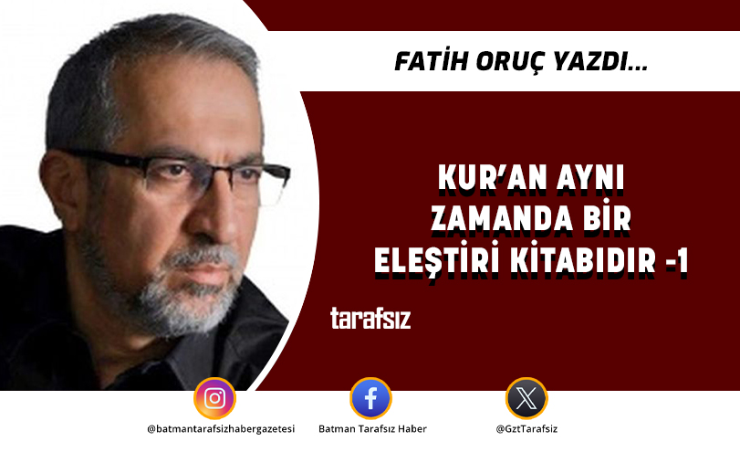 KUR’AN AYNI ZAMANDA BİR ELEŞTİRİ KİTABIDIR -1