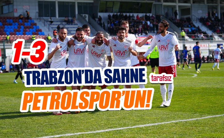 Trabzon’da Sahne Petrolspor’un!