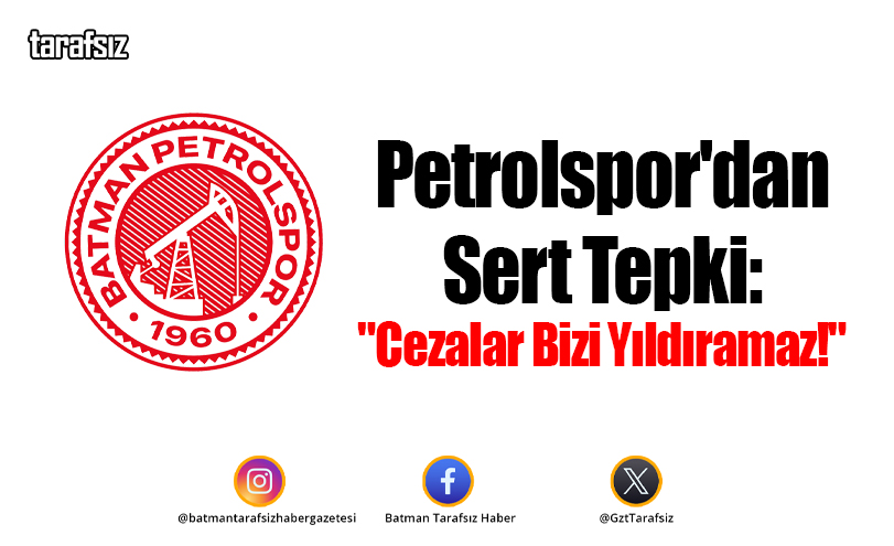 Petrolspor’dan Sert Tepki: “Cezalar Bizi Yıldıramaz!”