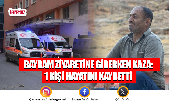 Bayram Ziyaretine Giderken Kaza: 1 Kişi Hayatını Kaybetti
