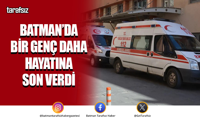 Batman’da Bir Genç Daha Hayatına Son Verdi