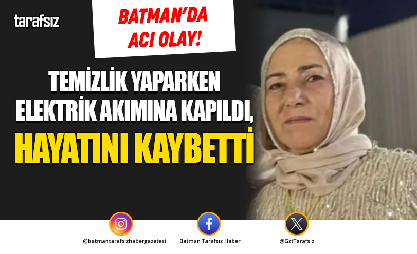 Temizlik Yaparken Elektrik Akımına Kapıldı, Hayatını Kaybetti