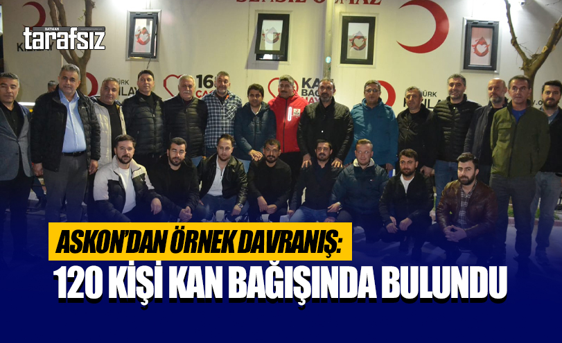 ASKON’dan Örnek Davranış: 120 Kişi Kan Bağışında Bulundu