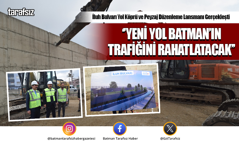 “Yeni Yol Batman’ın Trafiğini Rahatlatacak”