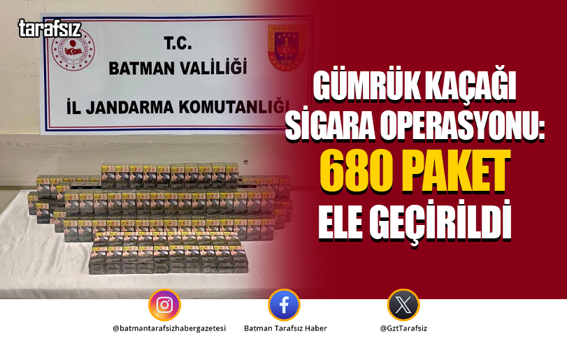 Gümrük Kaçağı Sigara Operasyonu: 680 Paket Ele Geçirildi