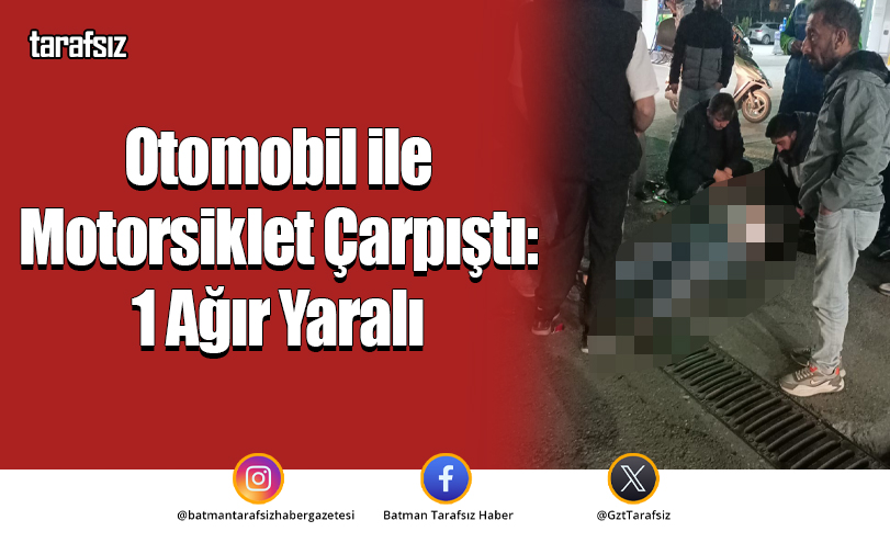 Otomobil ile Motorsiklet Çarpıştı: 1 Ağır Yaralı