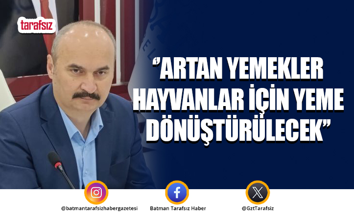 ‘’ARTAN YEMEKLER HAYVANLAR İÇİN YEME DÖNÜŞTÜRÜLECEK’’